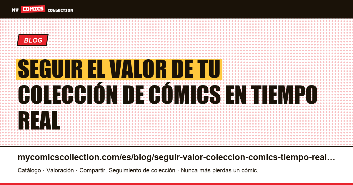 Seguir el valor de tu colección de cómics en tiempo real — ilustración del artículo