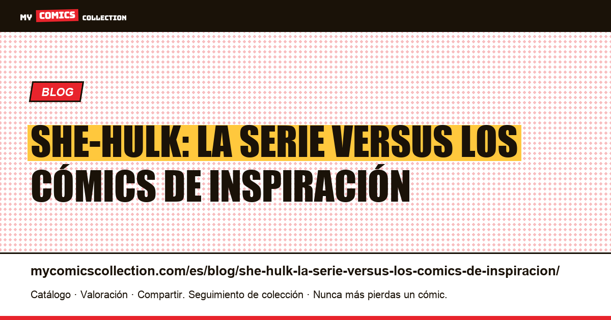 She-Hulk: la serie versus los cómics de inspiración — ilustración del artículo