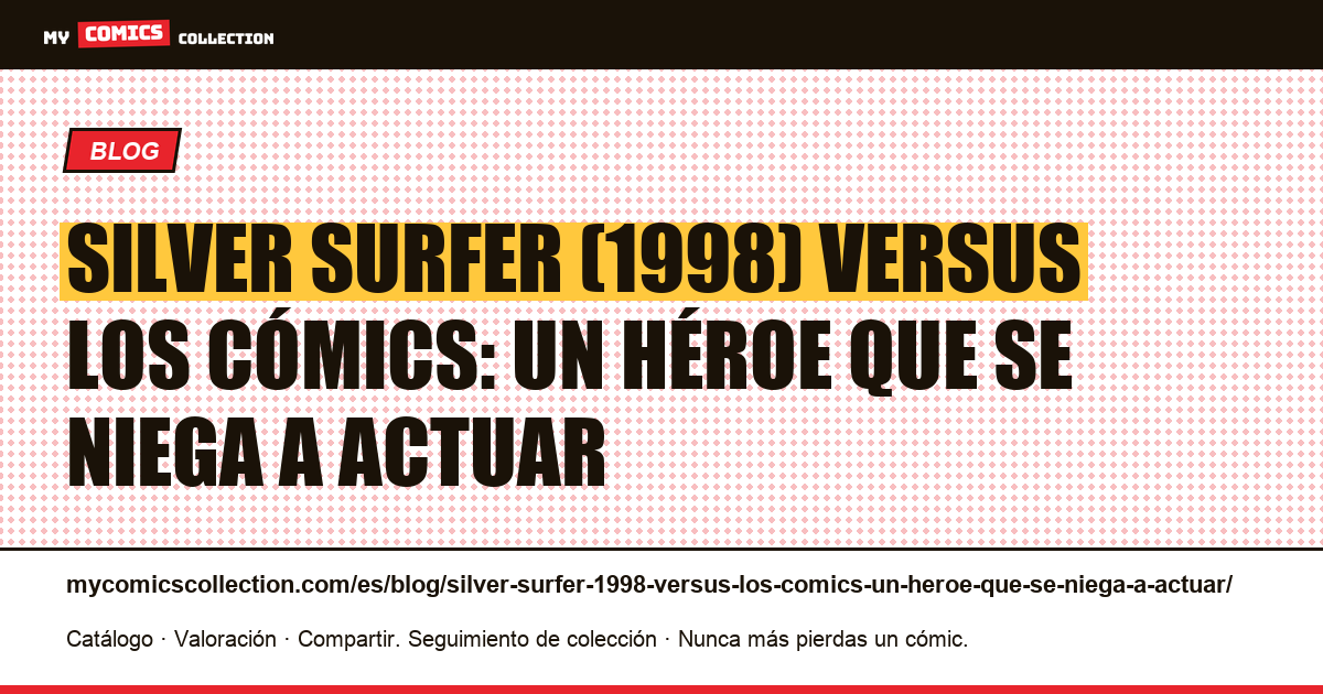 Silver Surfer (1998) versus los cómics: un héroe que se niega a actuar — ilustración del artículo