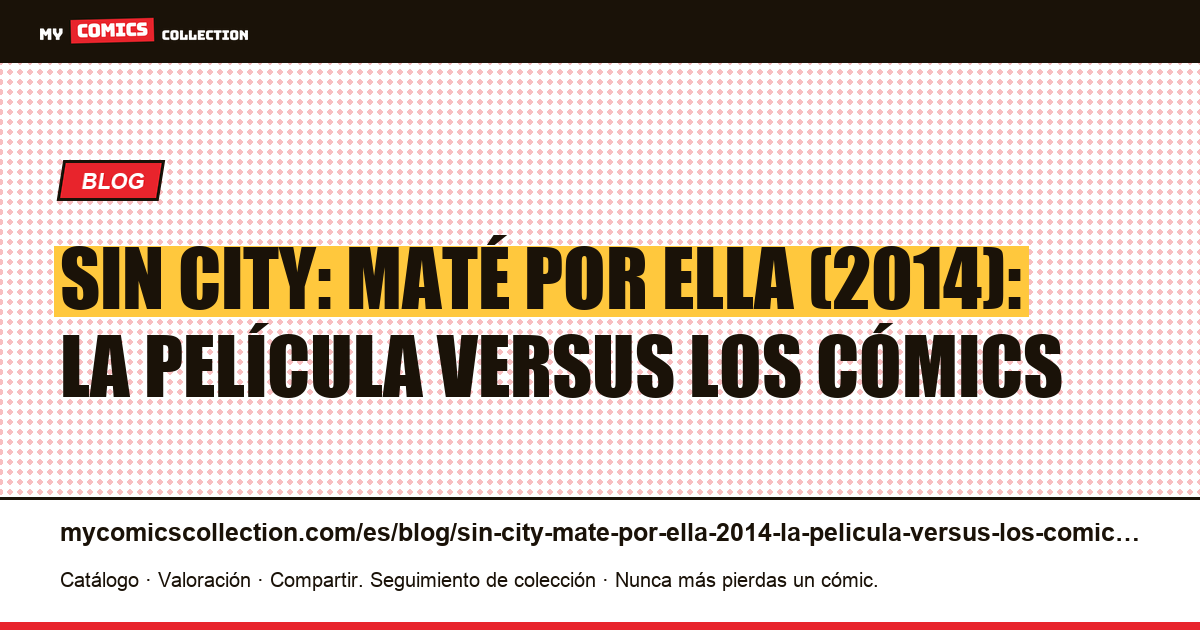 Sin City: Maté por ella (2014): la película versus los cómics — ilustración del artículo