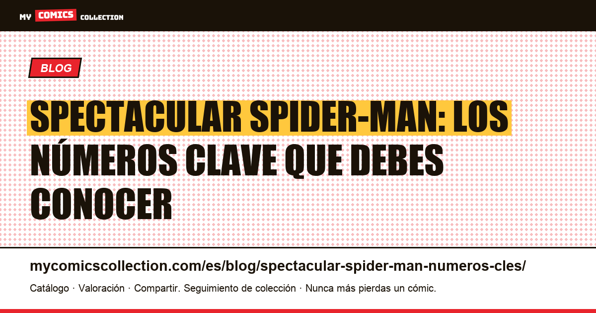 Spectacular Spider-Man: números clave — ilustración del artículo