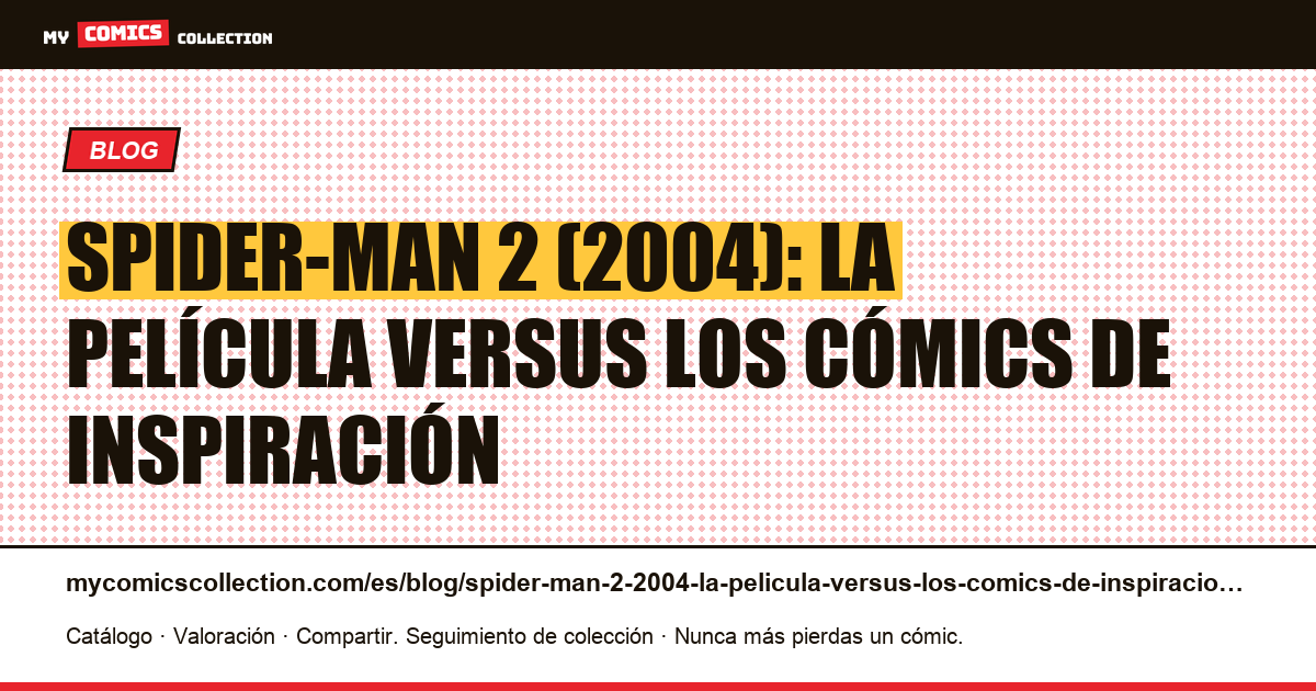 Spider-Man 2 (2004): la película versus los cómics de inspiración — ilustración del artículo