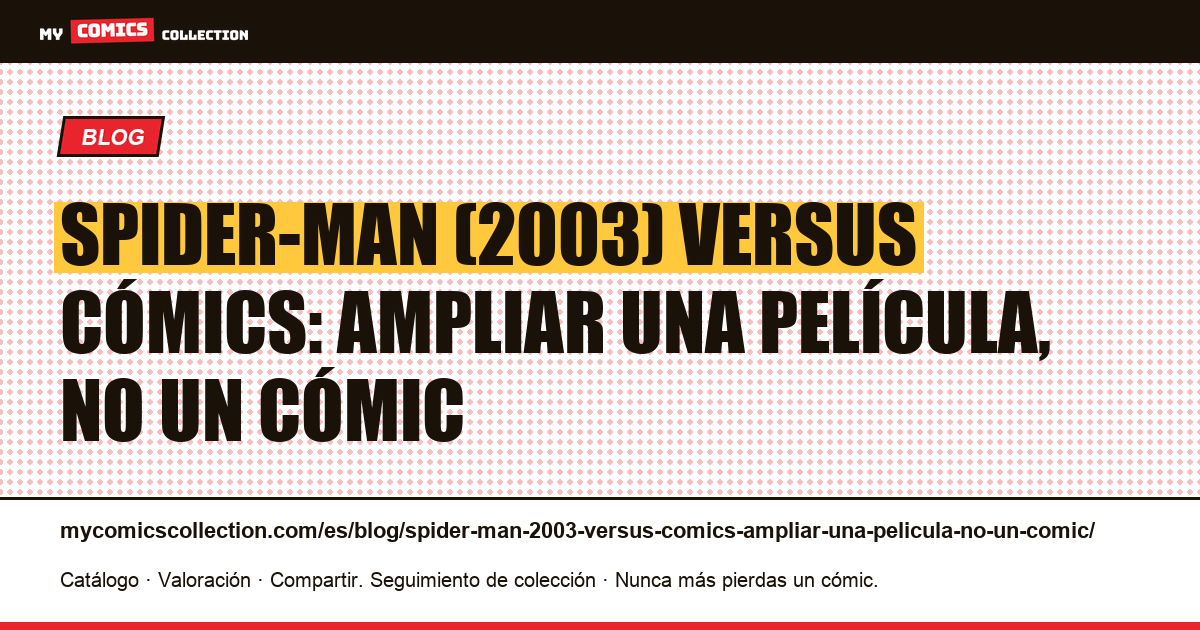 Spider-Man (2003) versus cómics: ampliar una película, no un cómic — ilustración del artículo