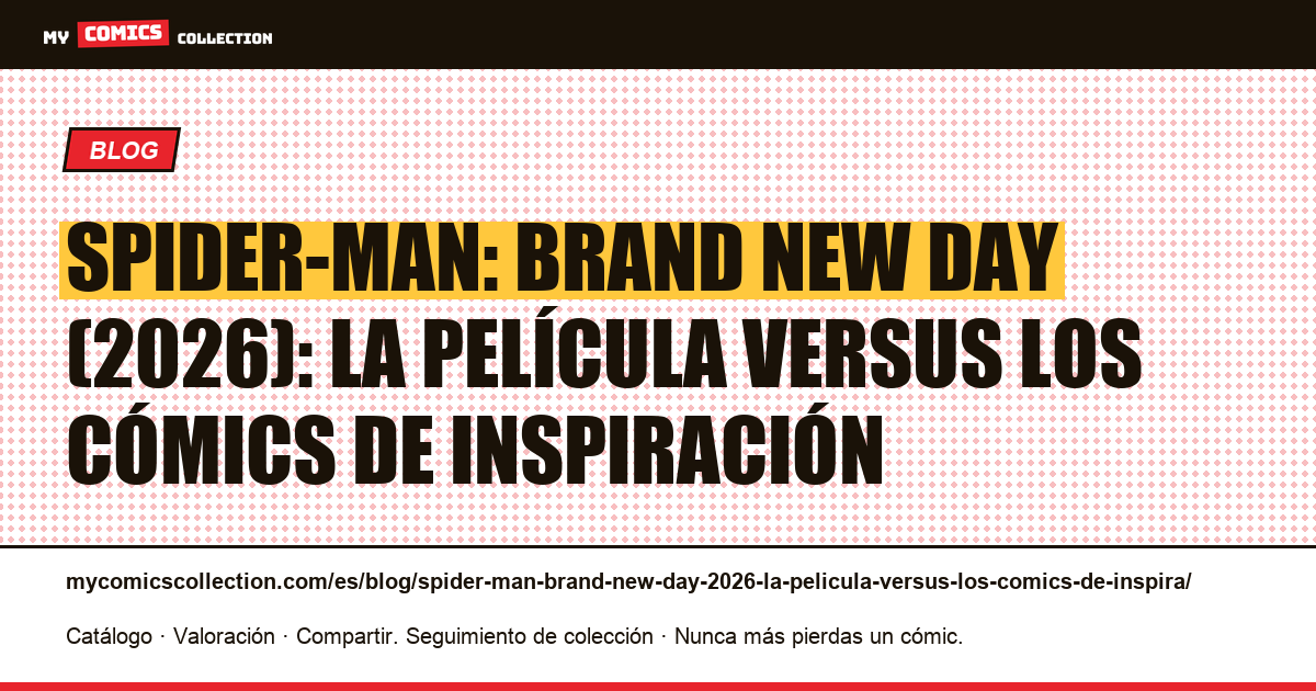 Spider-Man: Brand New Day (2026): la película versus los cómics de inspiración — ilustración del artículo