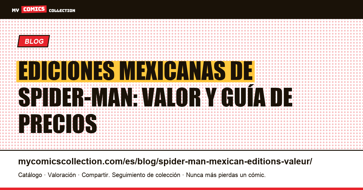 Ediciones mexicanas de Spider-Man: valor y guía — ilustración del artículo