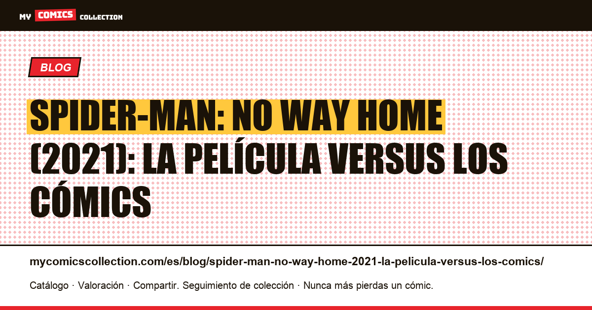 Spider-Man: No Way Home (2021): la película versus los cómics — ilustración del artículo