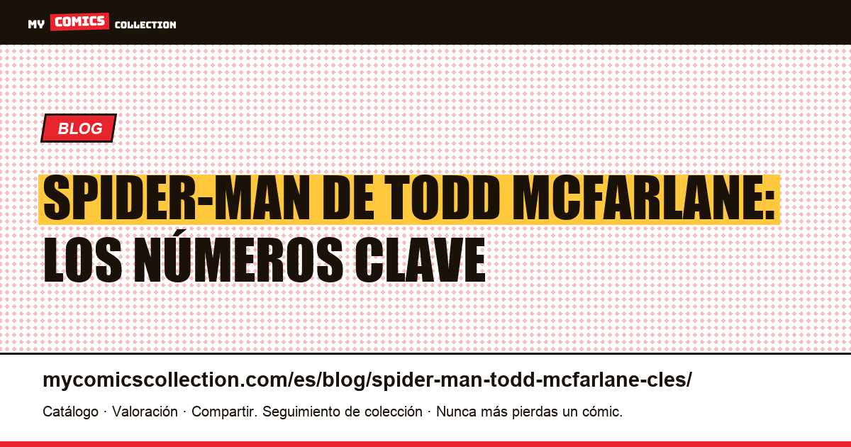 Spider-Man de Todd McFarlane: los números clave — ilustración del artículo