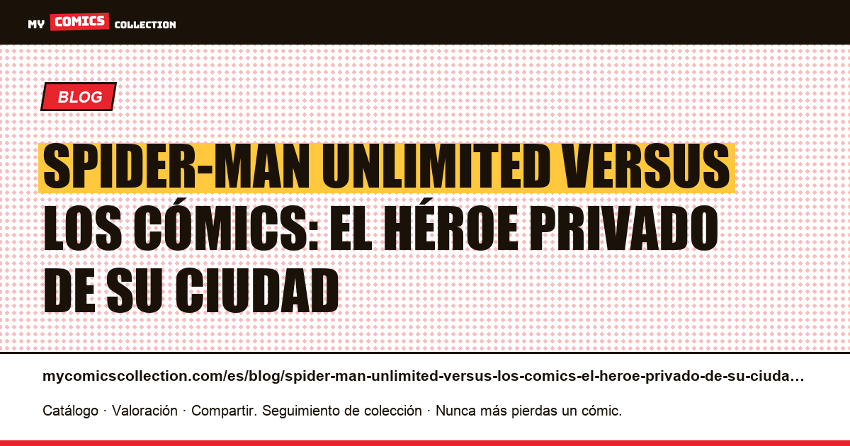 Spider-Man Unlimited versus los cómics: el héroe privado de su ciudad — ilustración del artículo