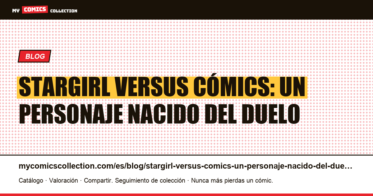 Stargirl versus cómics: un personaje nacido del duelo — ilustración del artículo