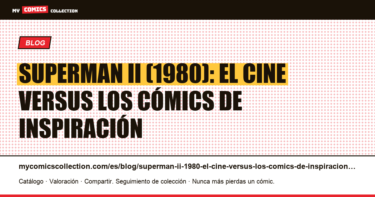 Superman II (1980): el cine versus los cómics de inspiración — ilustración del artículo