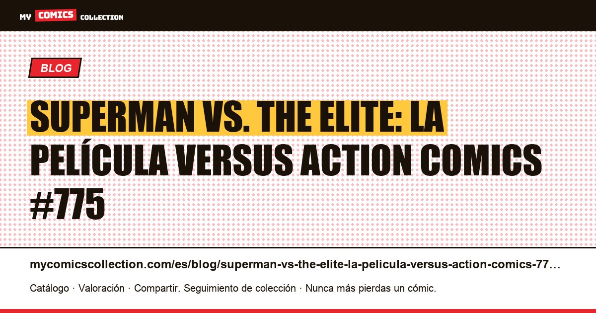 Superman vs. The Elite: la película versus Action Comics #775 — ilustración del artículo