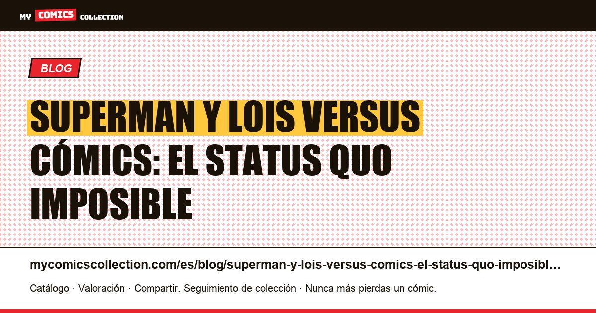 Superman y Lois versus cómics: el status quo imposible — ilustración del artículo