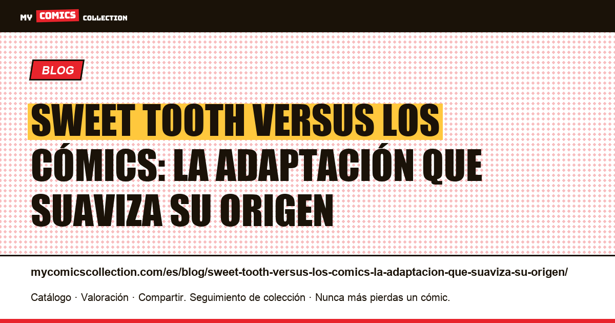 Sweet Tooth versus los cómics: la adaptación que suaviza su origen — ilustración del artículo