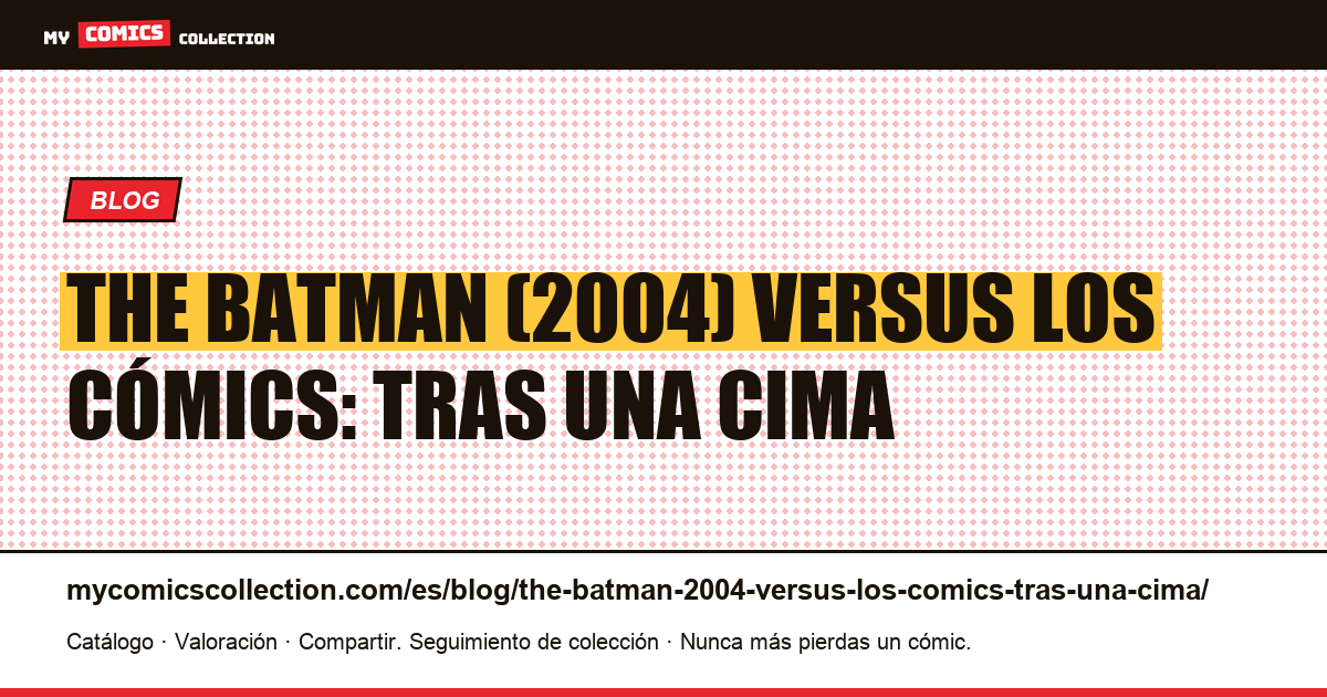 The Batman (2004) versus los cómics: tras una cima — ilustración del artículo