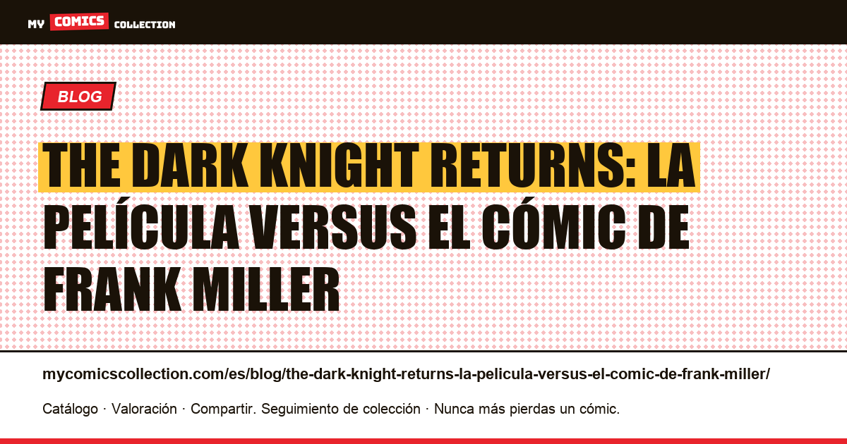 The Dark Knight Returns: la película versus el cómic de Frank Miller — ilustración del artículo
