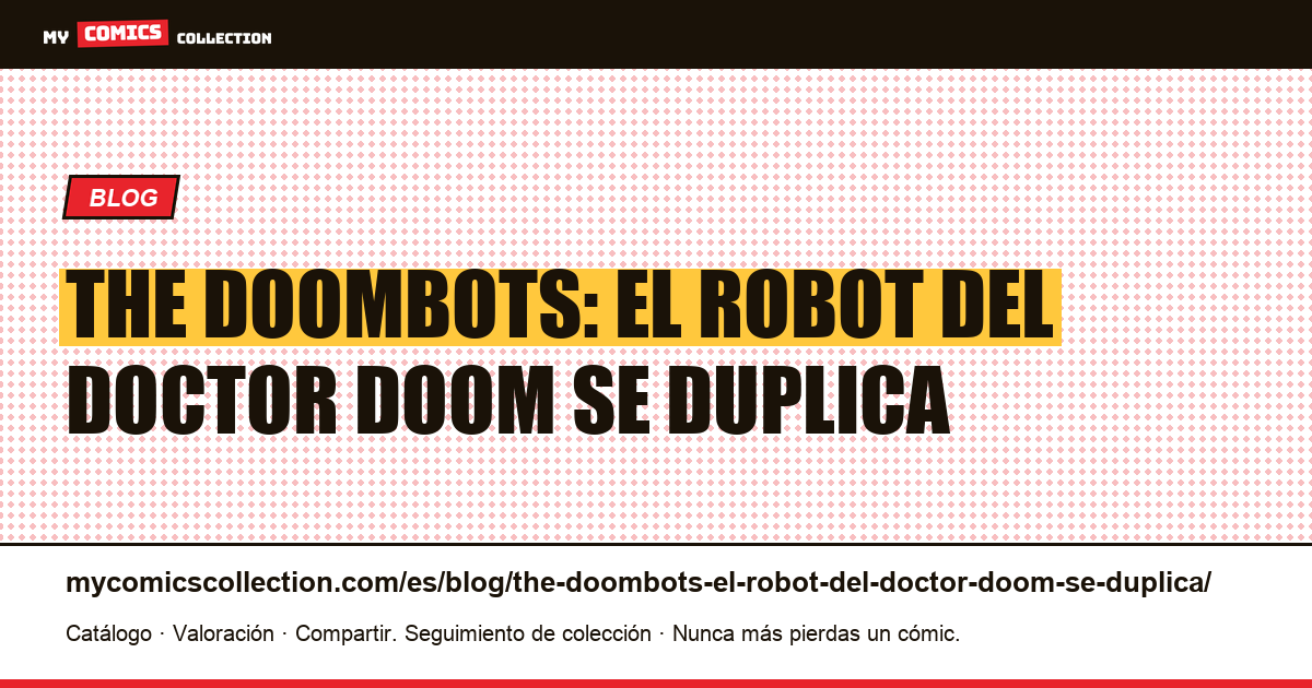 The Doombots: el robot del Doctor Doom se duplica — ilustración del artículo