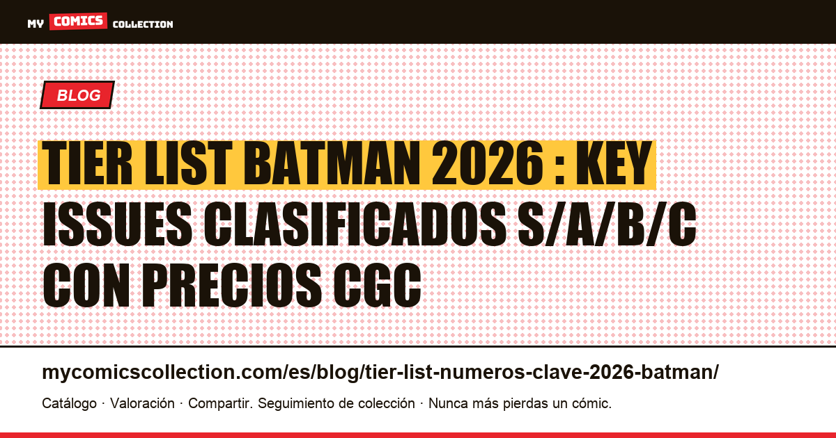 Tier list números clave Batman 2026 : guía de key issues por tiers S, A, B, C — ilustración del artículo