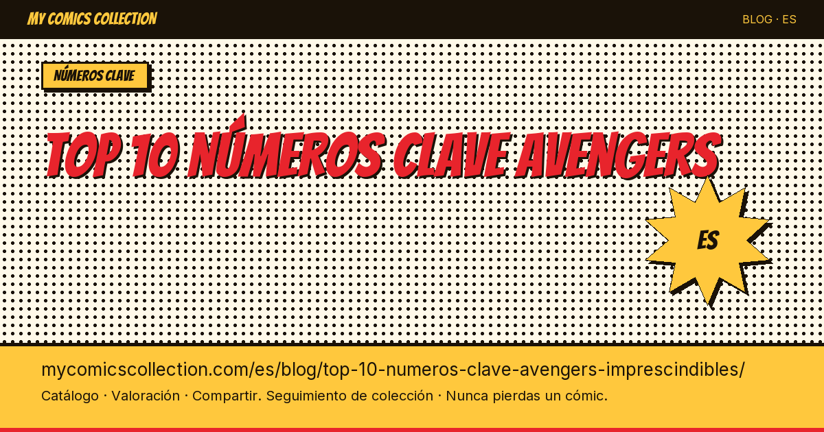 Top 10 números clave de los Avengers imprescindibles — ilustración del artículo