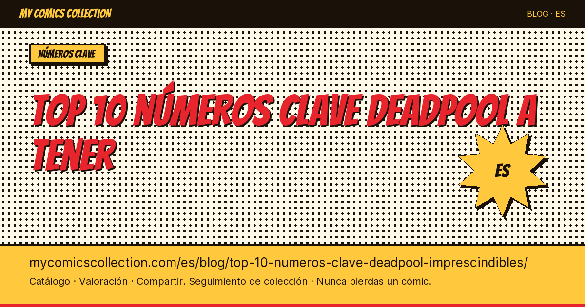 Top 10 números clave de Deadpool imprescindibles — ilustración del artículo