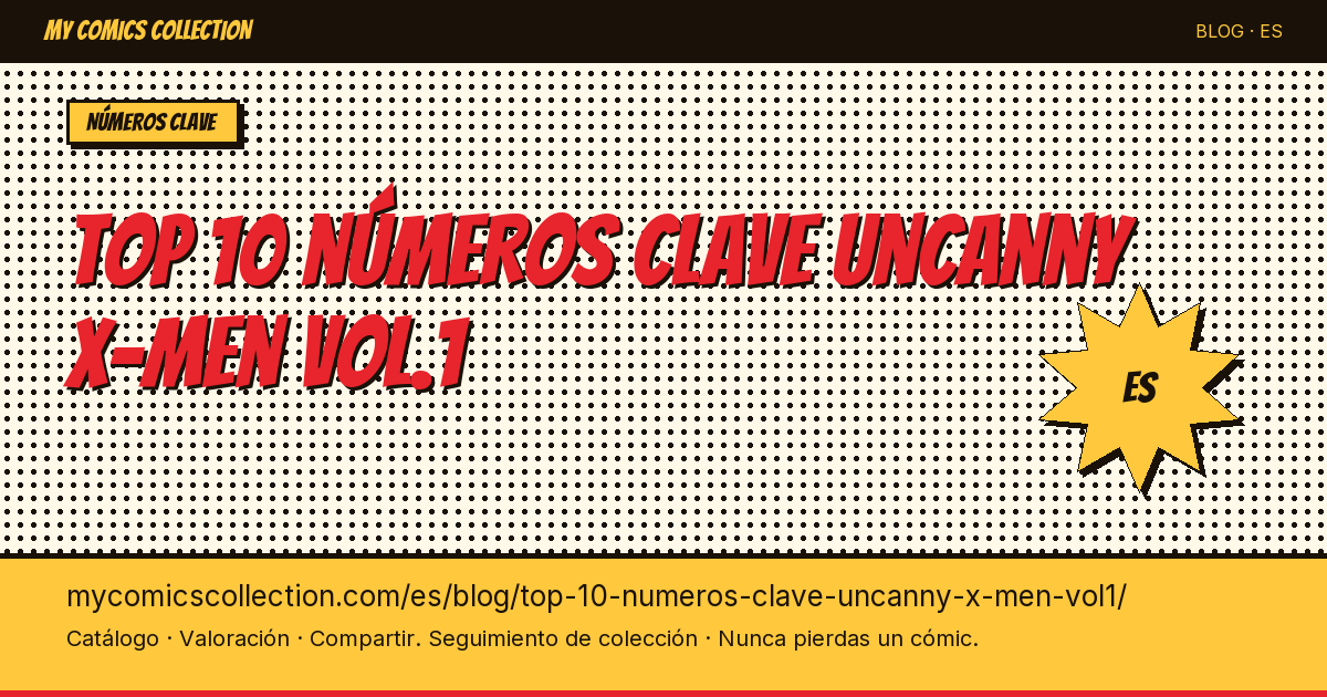 Top 10 números clave de Uncanny X-Men Vol.1 imprescindibles — ilustración del artículo