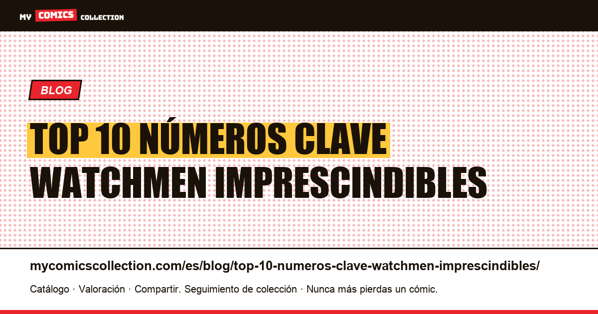 Top 10 números clave de Watchmen imprescindibles — ilustración del artículo