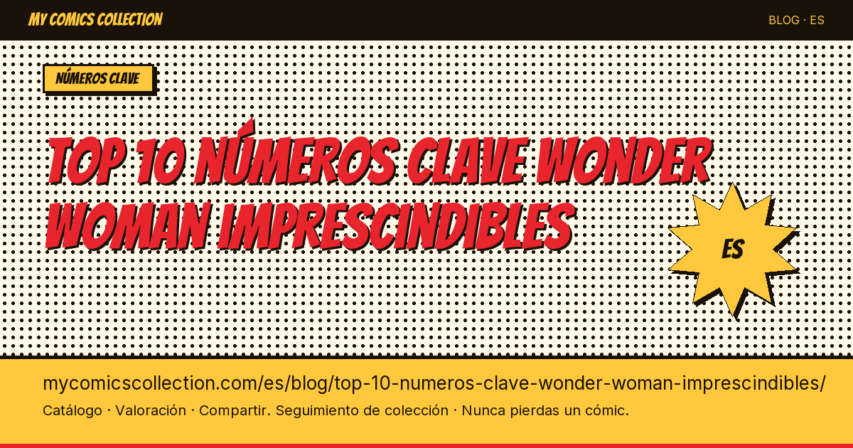 Top 10 números clave de Wonder Woman imprescindibles — ilustración del artículo