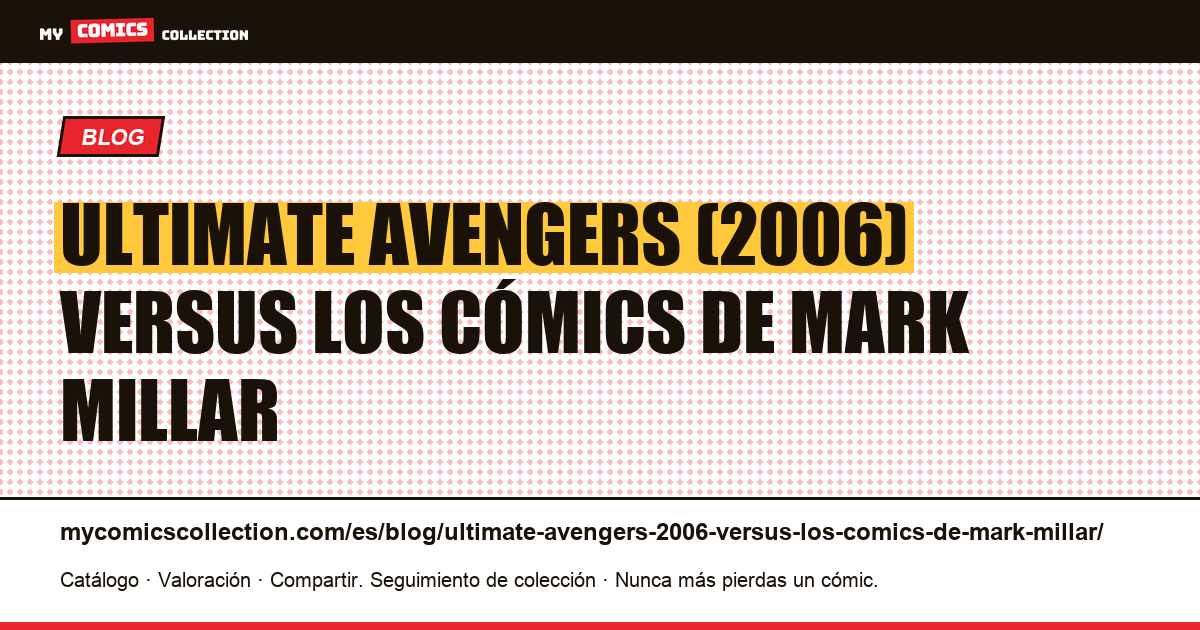 Ultimate Avengers (2006) versus los cómics de Mark Millar — ilustración del artículo