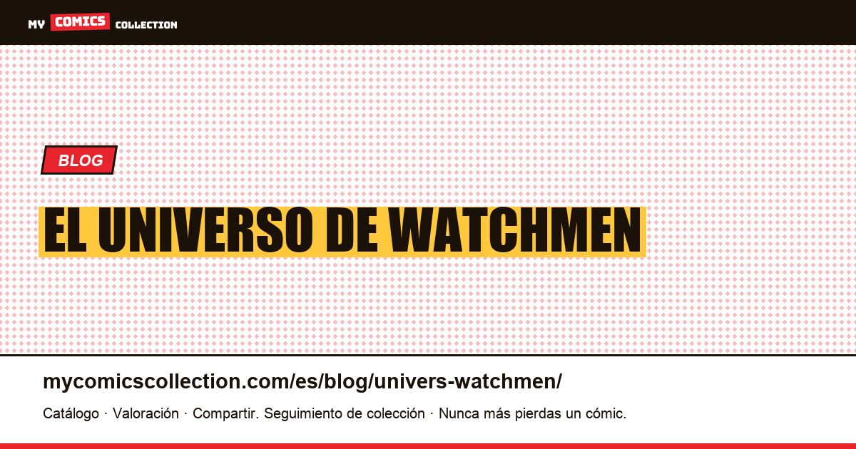 El universo de Watchmen — ilustración del artículo