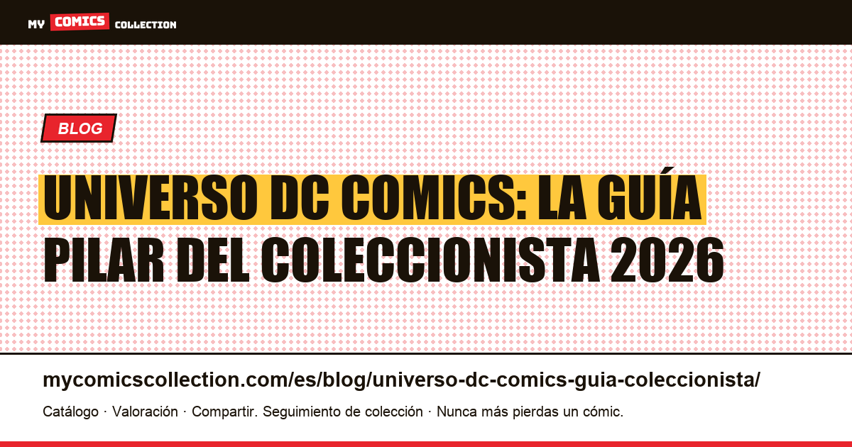 Universo DC Comics: la guía pilar del coleccionista 2026 — ilustración del artículo