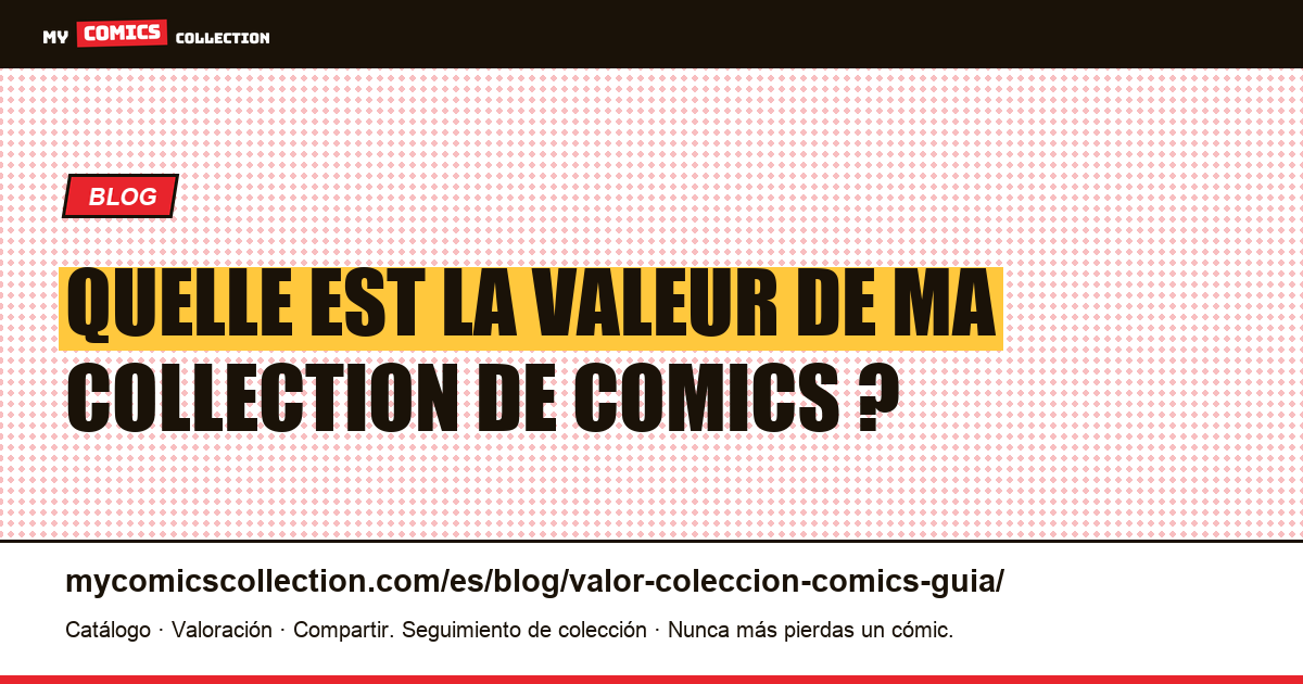 Quelle est la valeur de ma collection de comics ? — ilustración del artículo