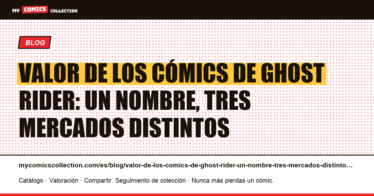 Valor de los cómics de Ghost Rider: un nombre, tres mercados distintos — ilustración del artículo