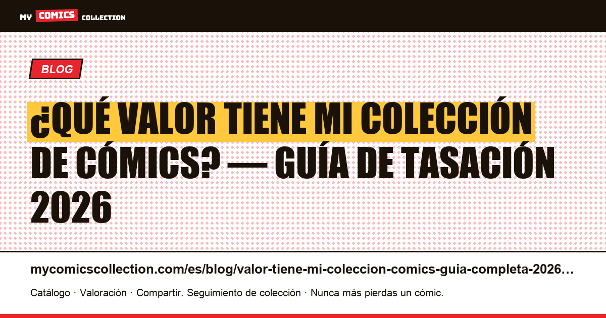 ¿Qué valor tiene mi colección de cómics? Guía completa 2026 — ilustración del artículo