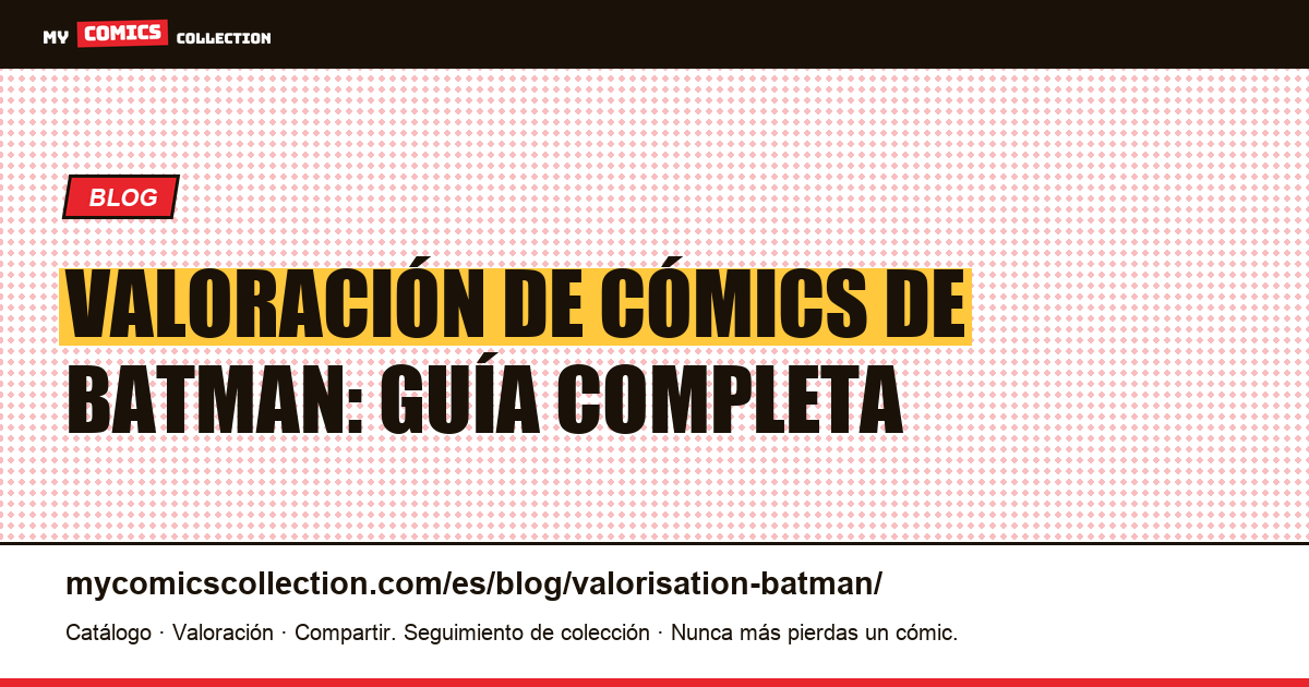 Valoración de cómics de Batman: guía completa — ilustración del artículo