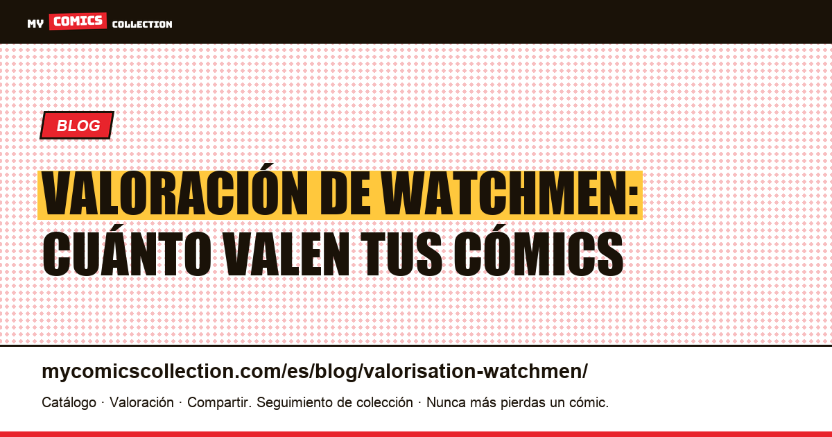 Valoración de Watchmen: cuánto valen tus cómics — ilustración del artículo