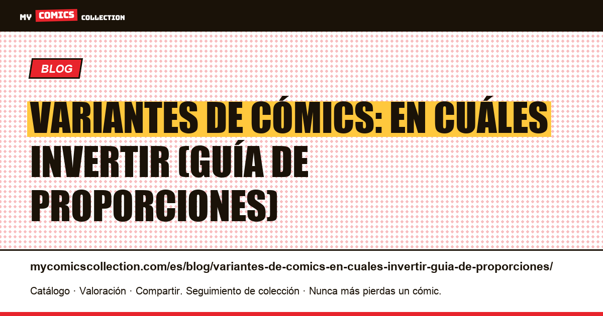 Variantes de cómics: en cuáles invertir (guía de proporciones) — ilustración del artículo