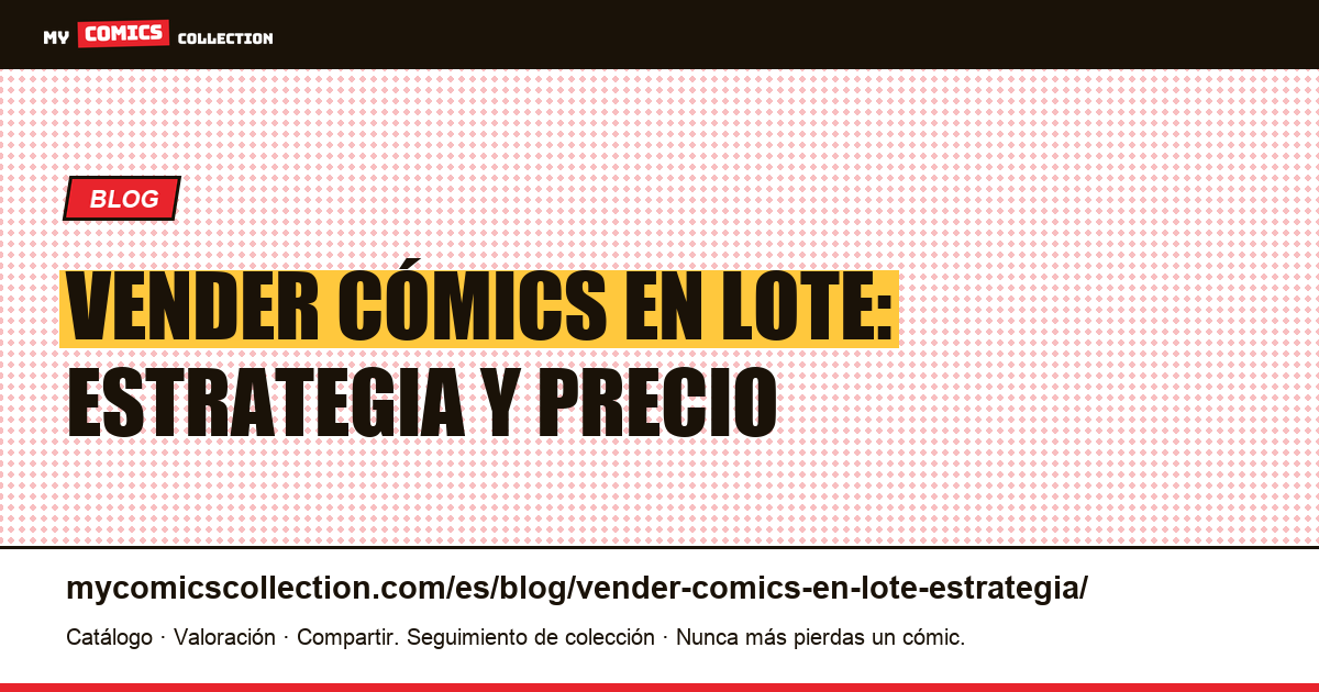 Vender tus cómics en lote: estrategia, precio y descuento — ilustración del artículo