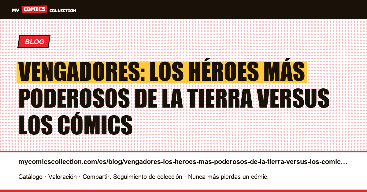 Vengadores: los héroes más poderosos de la Tierra versus los cómics — ilustración del artículo