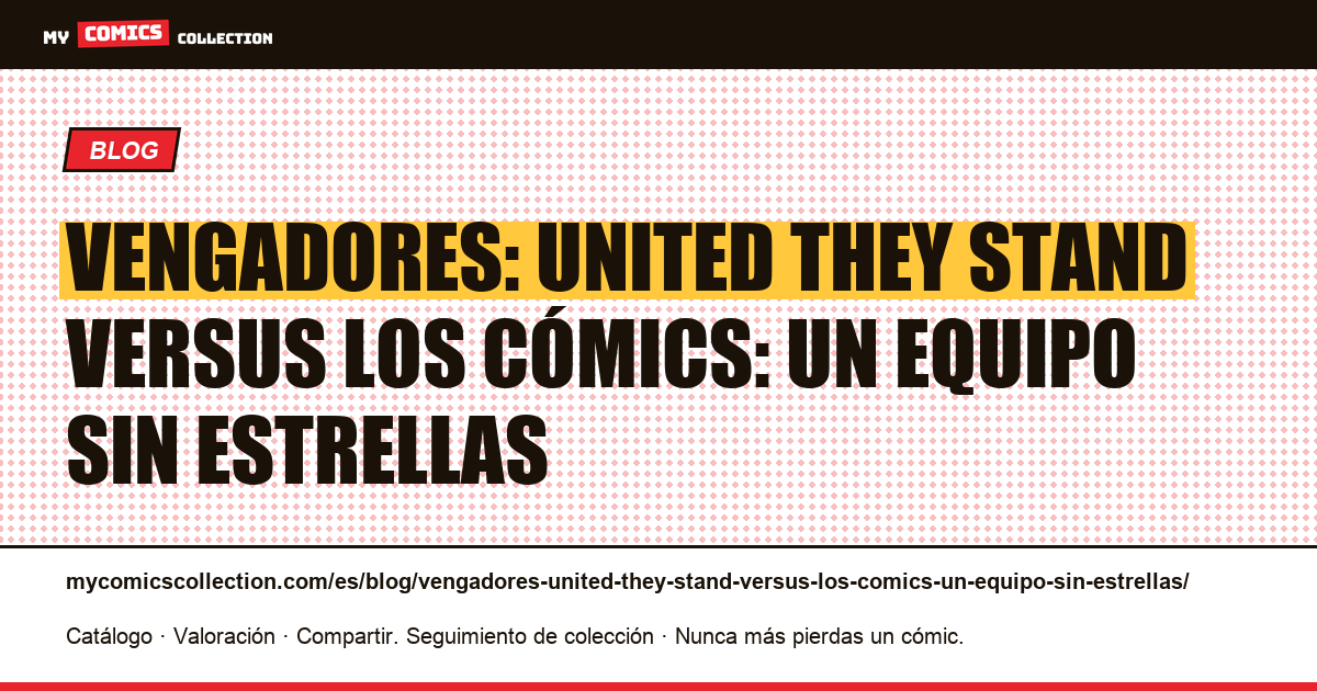 Vengadores: United They Stand versus los cómics: un equipo sin estrellas — ilustración del artículo