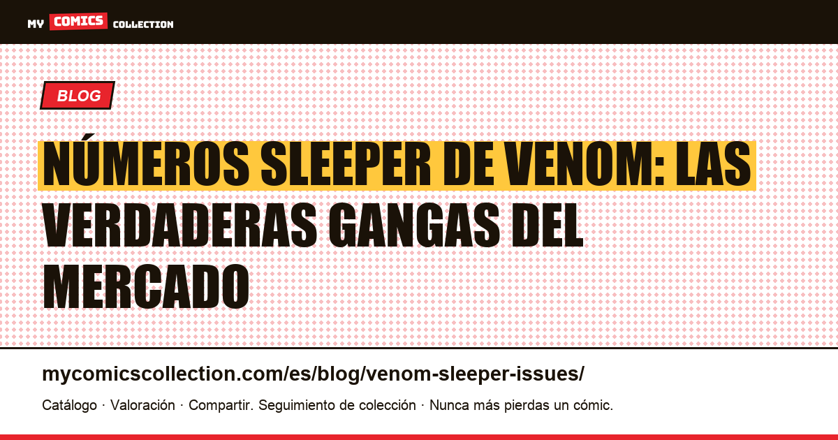 Números sleeper de Venom: los infravalorados que vigilar — ilustración del artículo
