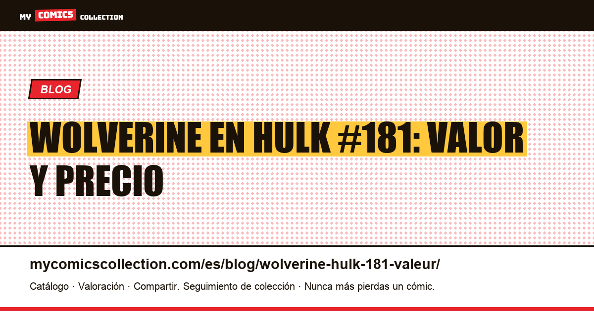 Wolverine en Hulk #181: valor y precio — ilustración del artículo