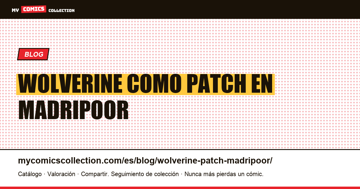 Wolverine como Patch en Madripoor — ilustración del artículo