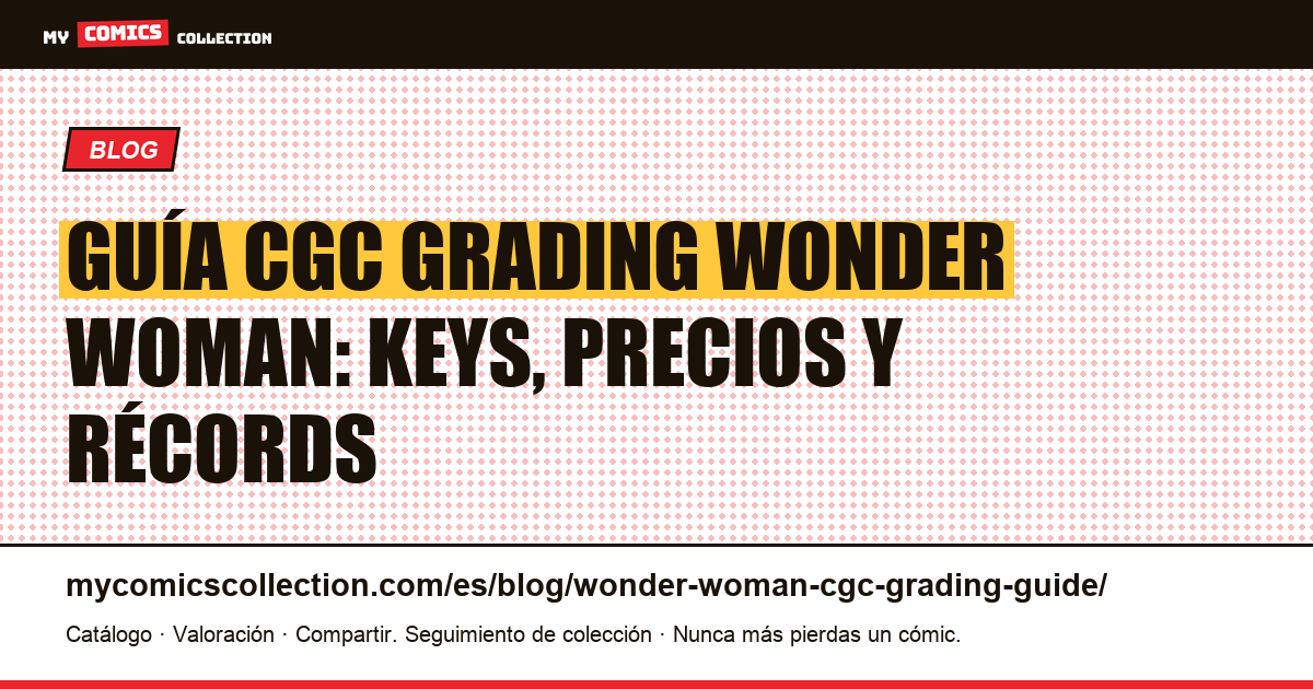 Guía de CGC grading de Wonder Woman: keys, precios y récords — ilustración del artículo