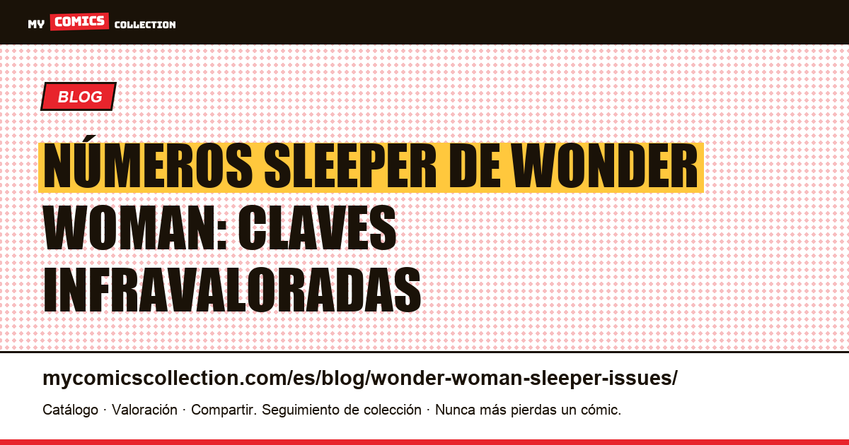 Números sleeper de Wonder Woman: las claves infravaloradas — ilustración del artículo