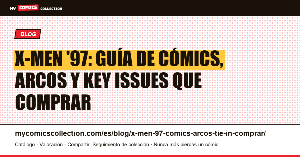 Cómics de X-Men '97: arcos, tie-ins y key issues que comprar — ilustración del artículo