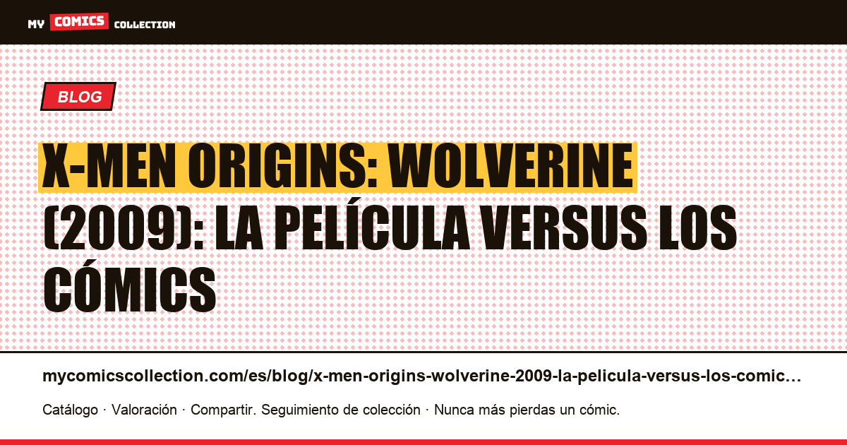 X-Men Origins: Wolverine (2009): la película versus los cómics — ilustración del artículo