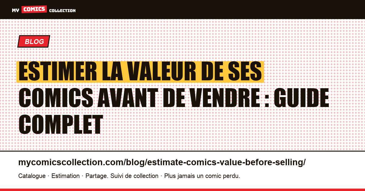 Estimer la valeur de ses comics avant de vendre : guide complet — illustration article