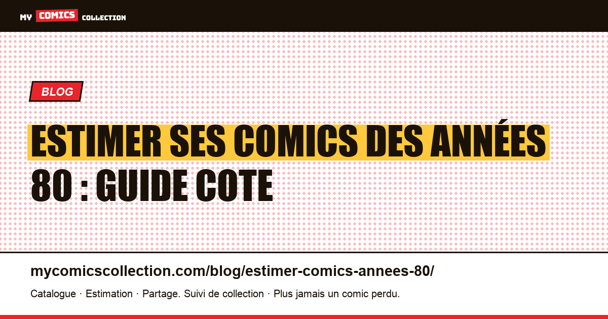 Estimer ses comics des années 80 : guide cote — illustration article
