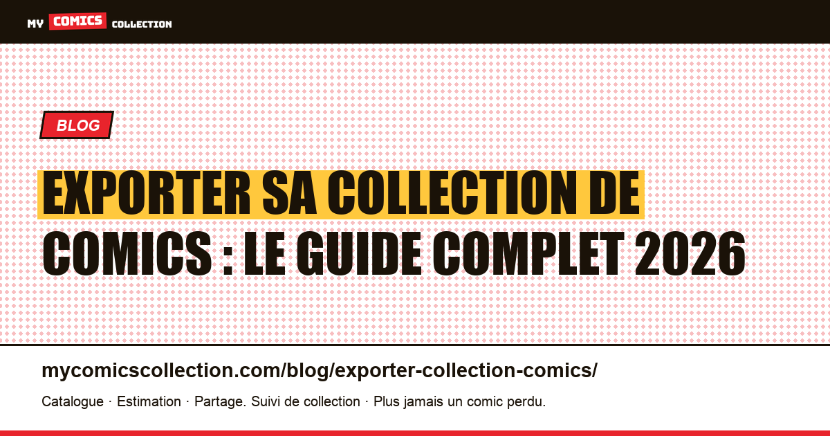 Exporter sa collection de comics : le guide complet en 2026 — illustration article