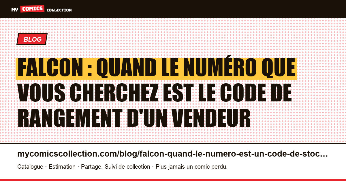 Falcon : quand le numéro que vous cherchez est le code de rangement d'un vendeur — illustration article