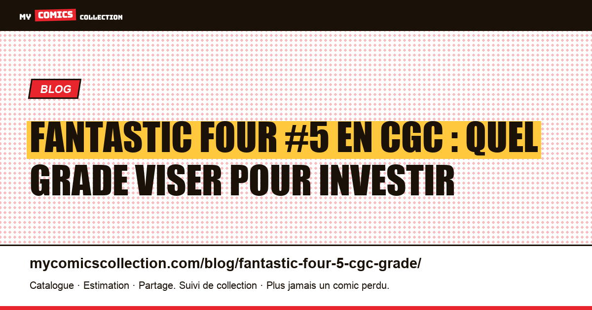 Fantastic Four #5 en CGC : quel grade viser pour investir — illustration article
